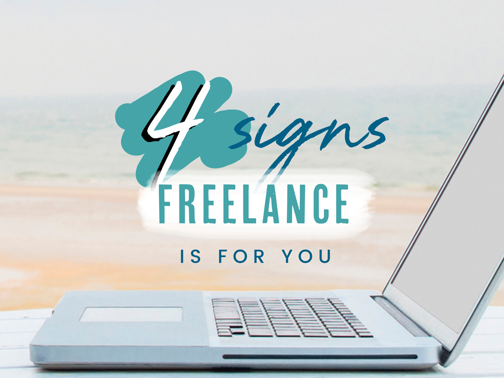 4 Signs Freelance is For You