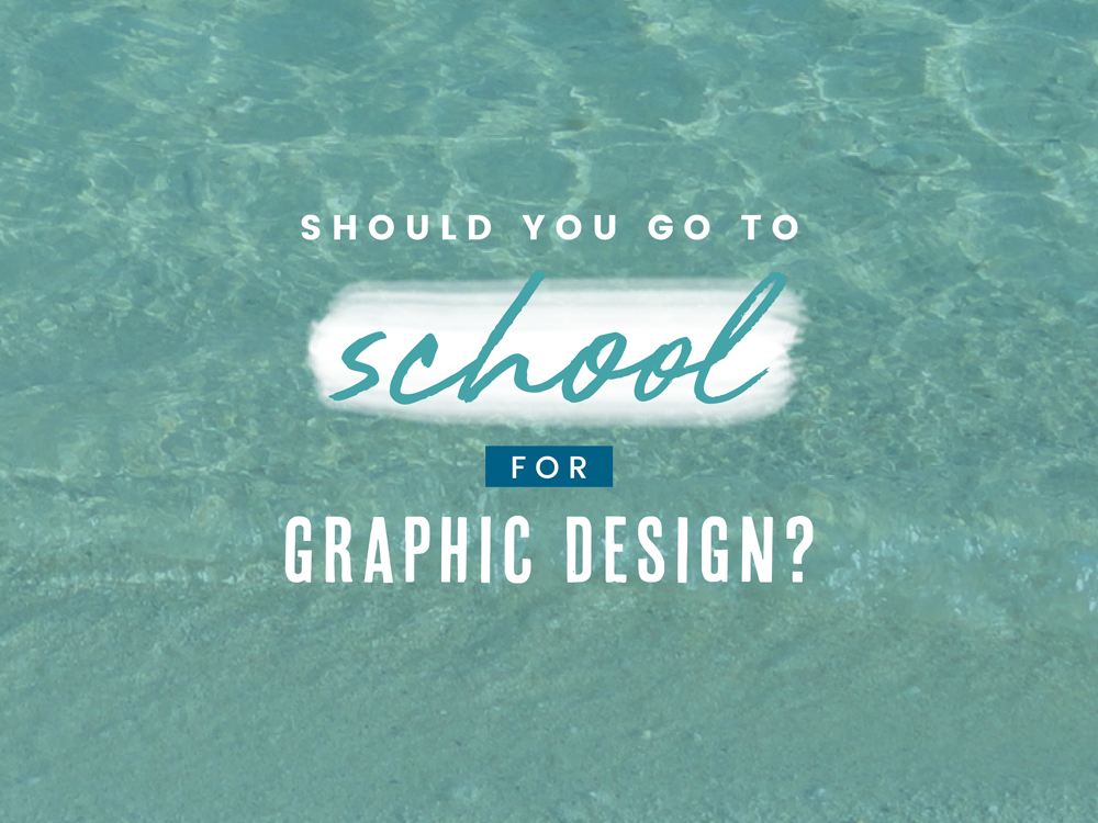 Should You Go To School For Graphic Design?